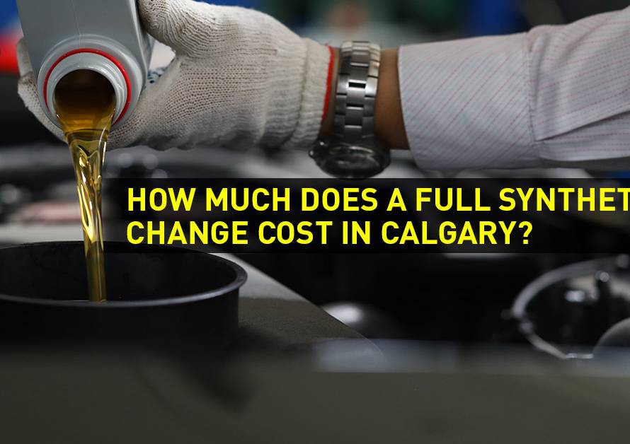 How Much Does a Full Synthetic Oil Change Cost in Calgary