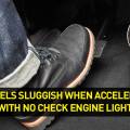 Car Feels Sluggish When Accelerating With No Check Engine Light