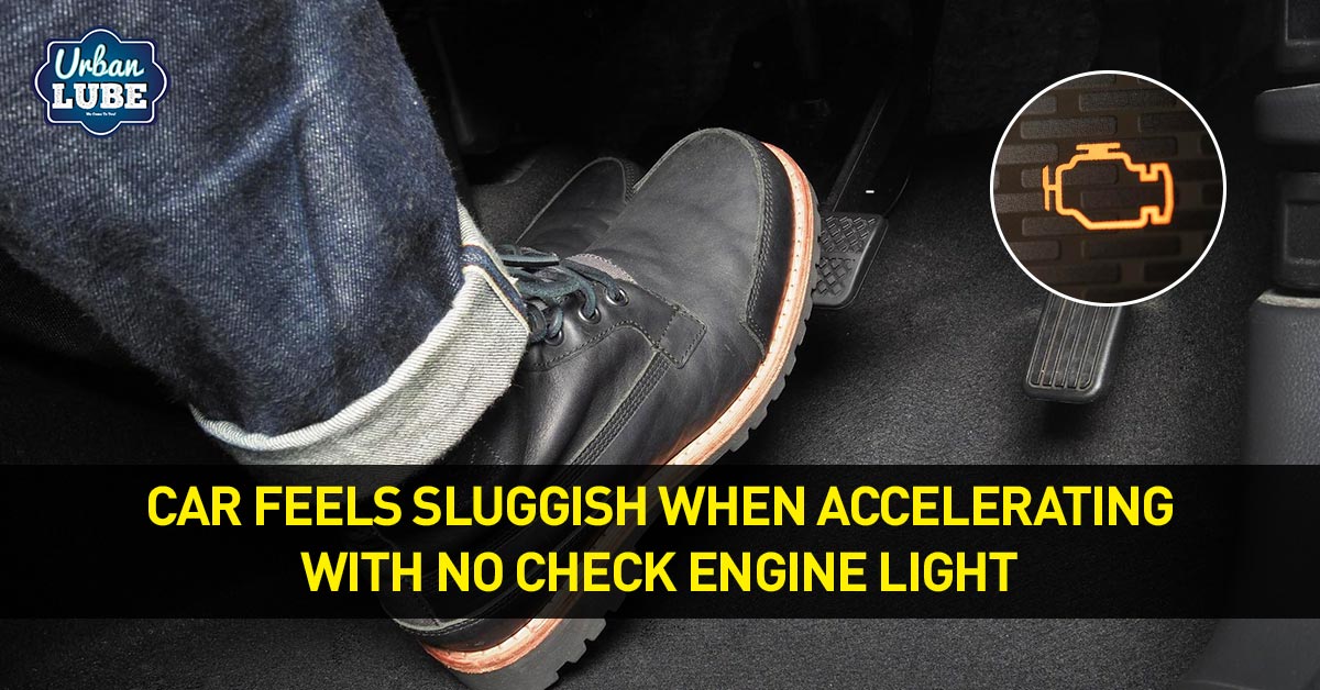 Car Feels Sluggish When Accelerating With No Check Engine Light