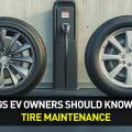7 Things EV Owners Should Know About Tire Maintenance